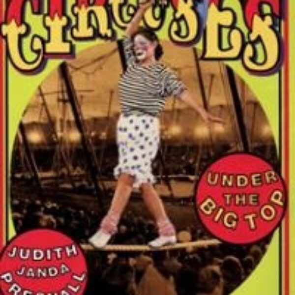 Circuses Under the Big Top by Judith Janda Presnall