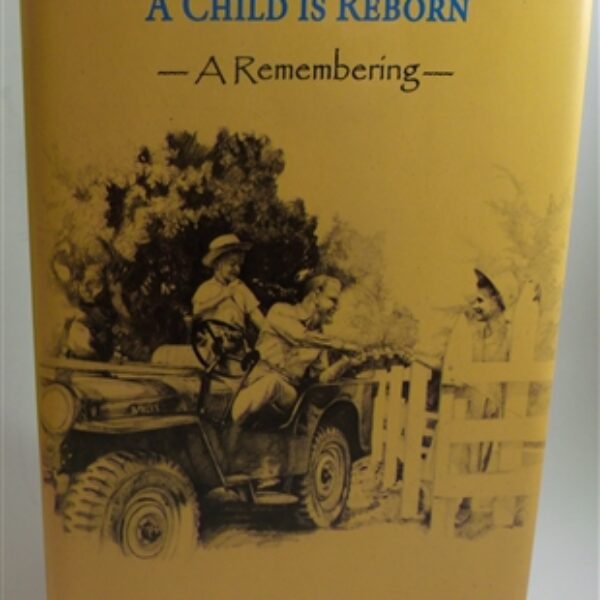 A Child Is Reborn A Remembering by Paul Harvey Jr. Hardcover
